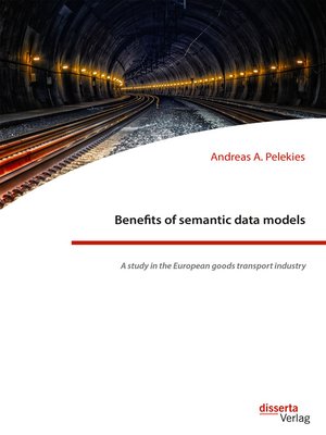 cover image of Benefits of semantic data models. a study in the European goods transport industry